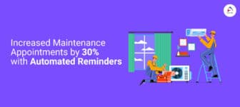 Increased Maintenance Appointments by 30%  with Automated Reminders
