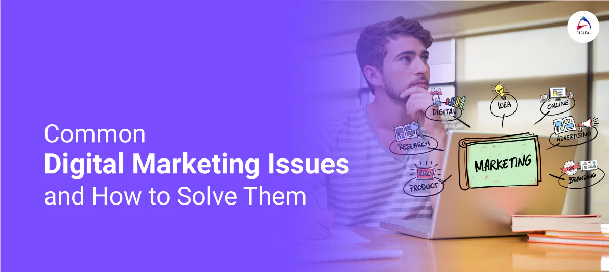 Common Digital Marketing Issues and How to Solve Them