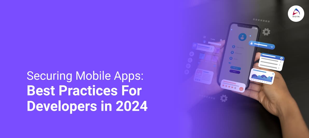 Securing Mobile Apps: Best Practices For Developers in 2024